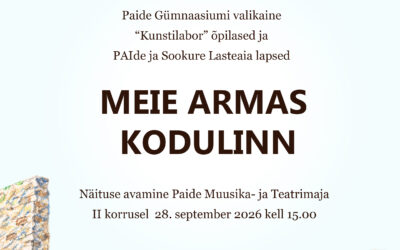 Õpiastööde näituse MEIE ARMAS KODULINN avamine